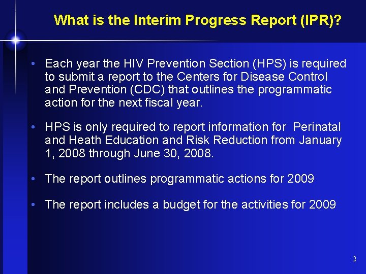 What is the Interim Progress Report (IPR)? • Each year the HIV Prevention Section