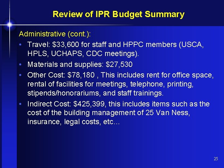 Review of IPR Budget Summary Administrative (cont. ): • Travel: $33, 600 for staff