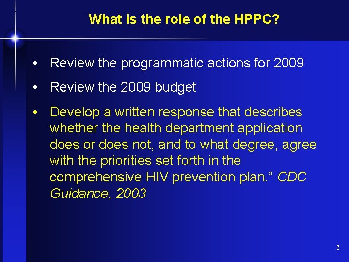 What is the role of the HPPC? • Review the programmatic actions for 2009