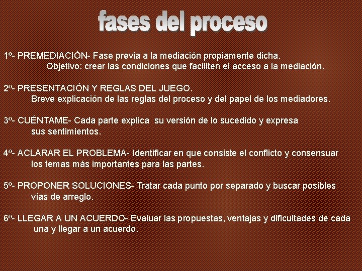 1º- PREMEDIACIÓN- Fase previa a la mediación propiamente dicha. Objetivo: crear las condiciones que