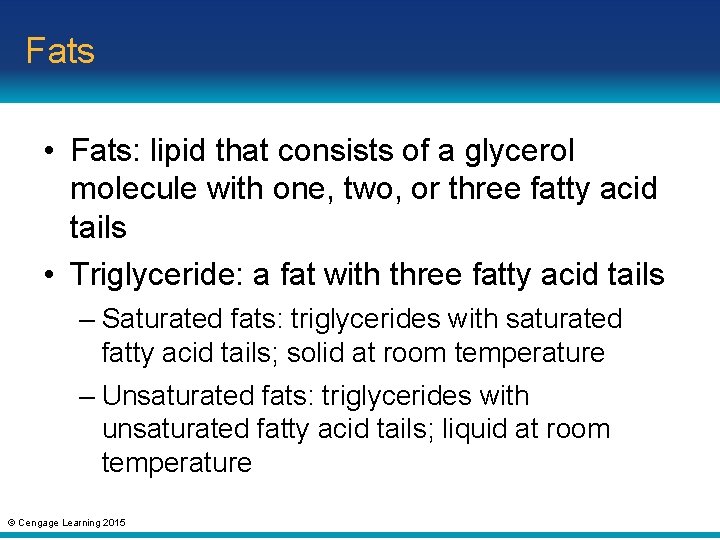 Fats • Fats: lipid that consists of a glycerol molecule with one, two, or