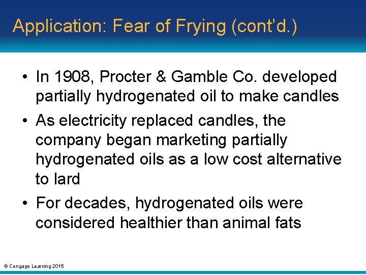 Application: Fear of Frying (cont’d. ) • In 1908, Procter & Gamble Co. developed