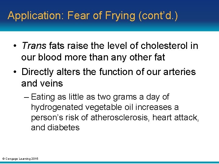 Application: Fear of Frying (cont’d. ) • Trans fats raise the level of cholesterol