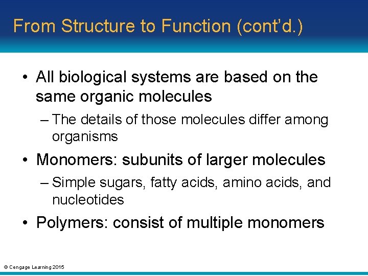 From Structure to Function (cont’d. ) • All biological systems are based on the