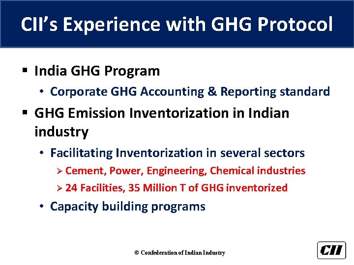 CII’s Experience with GHG Protocol § India GHG Program • Corporate GHG Accounting &