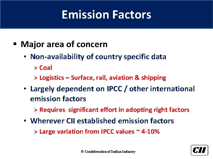 Emission Factors § Major area of concern • Non-availability of country specific data Ø