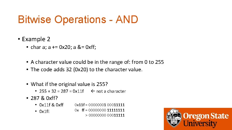 Bitwise Operations - AND • Example 2 • char a; a += 0 x