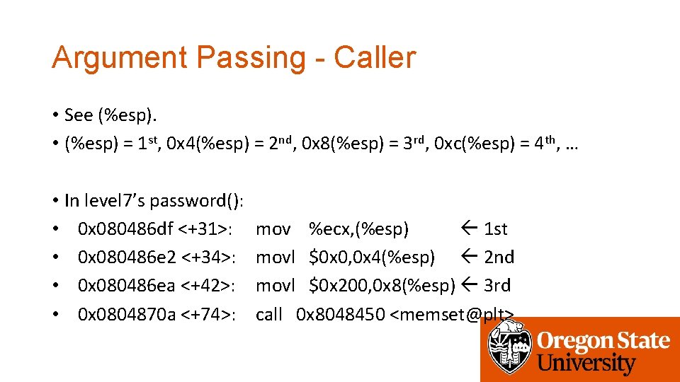 Argument Passing - Caller • See (%esp). • (%esp) = 1 st, 0 x