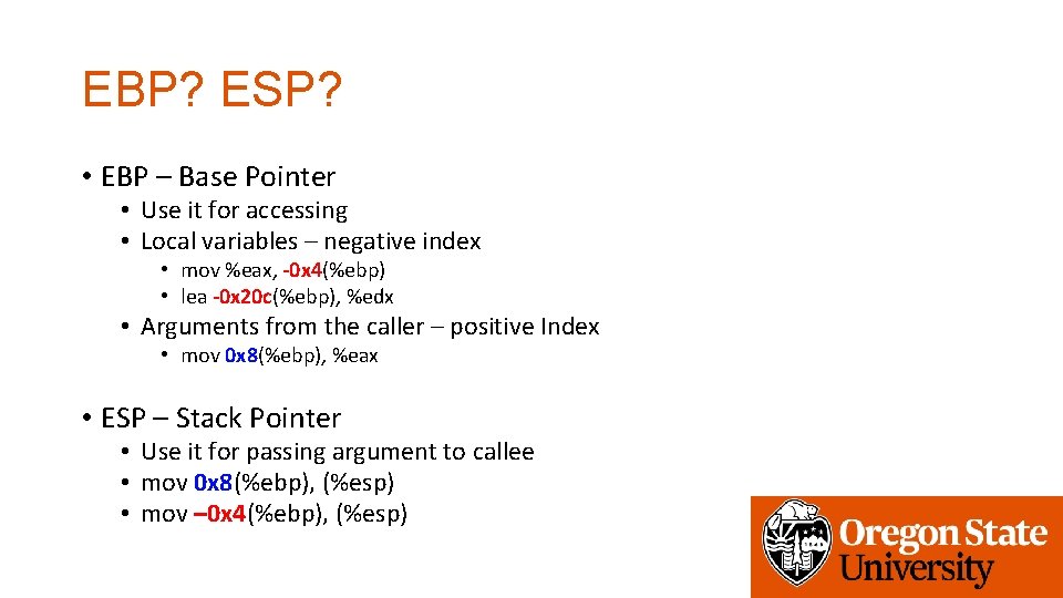 EBP? ESP? • EBP – Base Pointer • Use it for accessing • Local