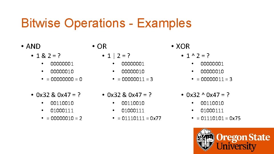 Bitwise Operations - Examples • AND • OR • 1&2=? • XOR • 1|2=?