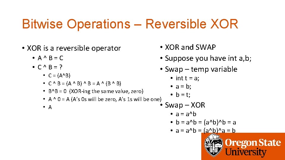 Bitwise Operations – Reversible XOR • XOR is a reversible operator • A^B=C •