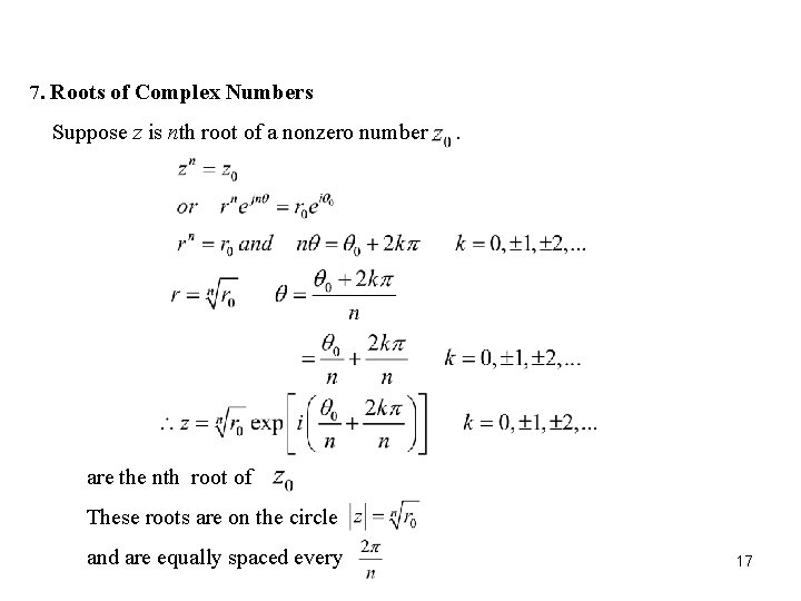 7. Roots of Complex Numbers Suppose z is nth root of a nonzero number