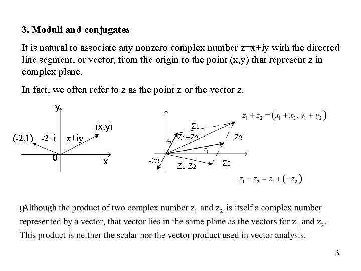 3. Moduli and conjugates It is natural to associate any nonzero complex number z=x+iy