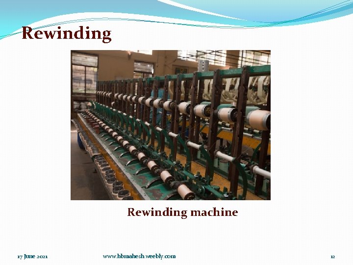 Rewinding machine 17 June 2021 www. hbmahesh. weebly. com 12 