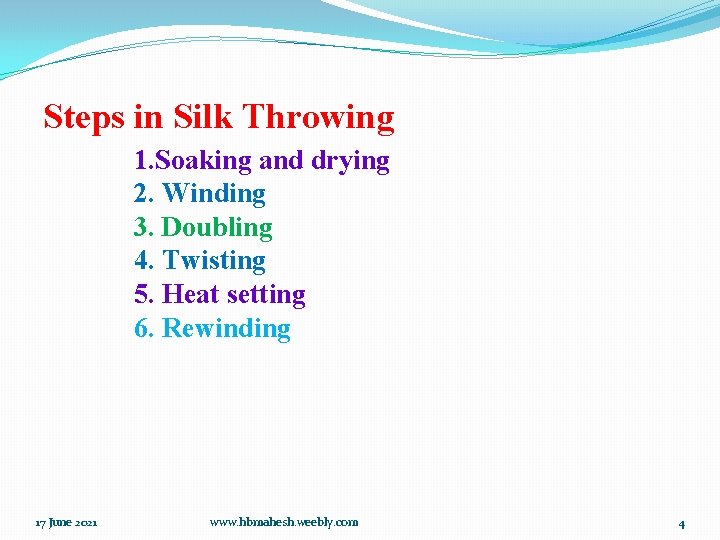 Steps in Silk Throwing 1. Soaking and drying 2. Winding 3. Doubling 4. Twisting