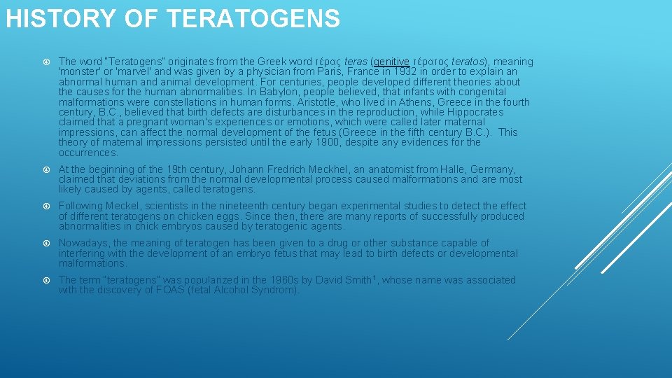 HISTORY OF TERATOGENS The word “Teratogens” originates from the Greek word τέρας teras (genitive