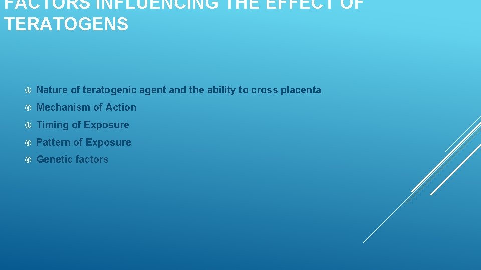 FACTORS INFLUENCING THE EFFECT OF TERATOGENS Nature of teratogenic agent and the ability to