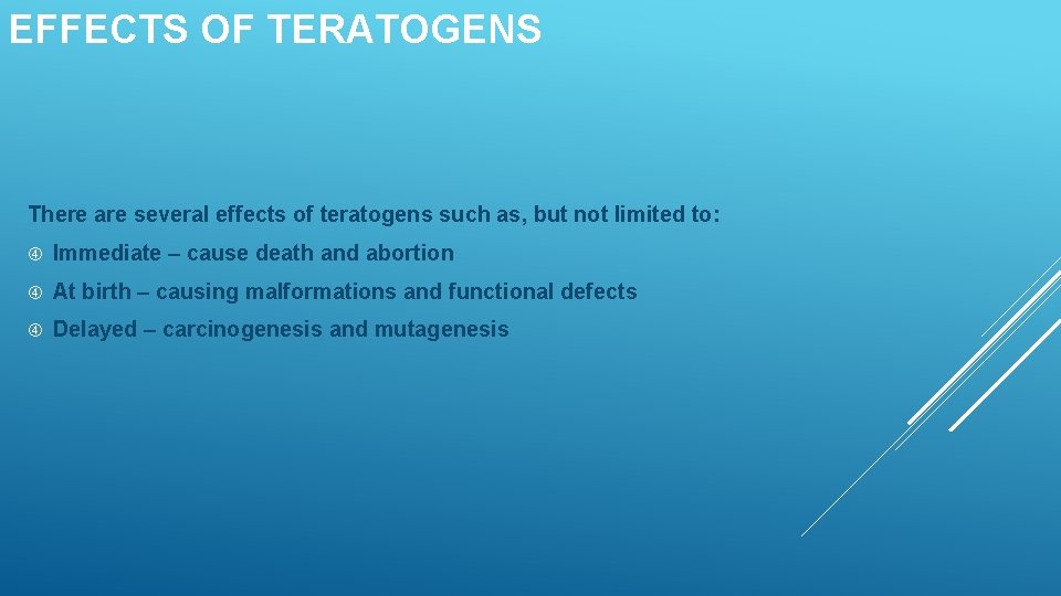 EFFECTS OF TERATOGENS There are several effects of teratogens such as, but not limited