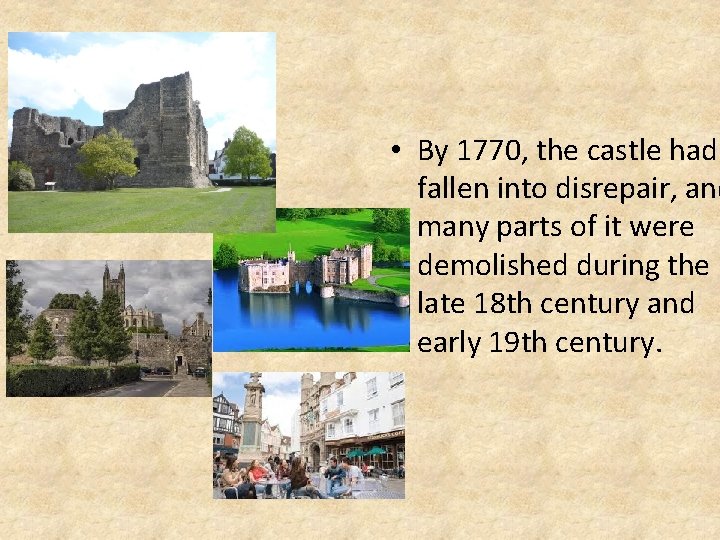  • By 1770, the castle had fallen into disrepair, and many parts of