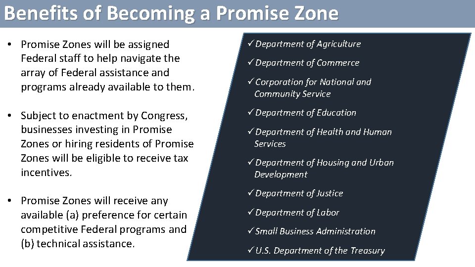Benefits of Becoming a Promise Zone • Promise Zones will be assigned Federal staff