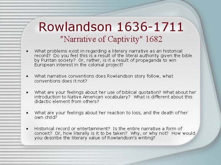 Rowlandson 1636 -1711 "Narrative of Captivity" 1682 • What problems exist in regarding a