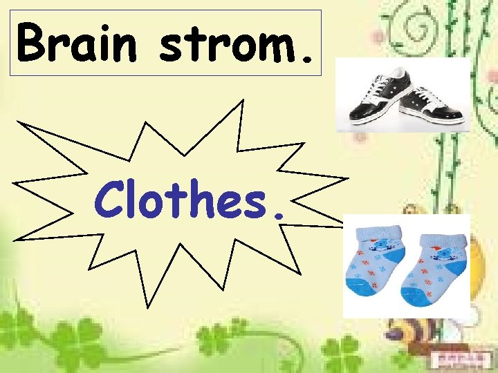 Brain strom. Clothes. 