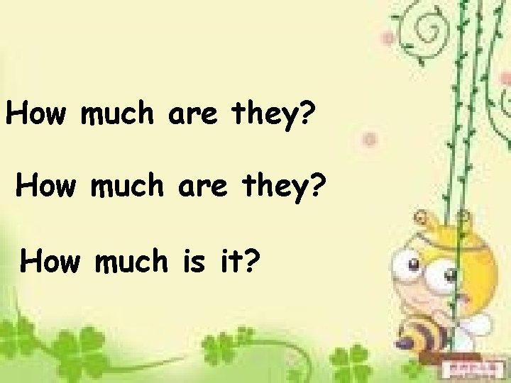 How much are they? How much is it? 