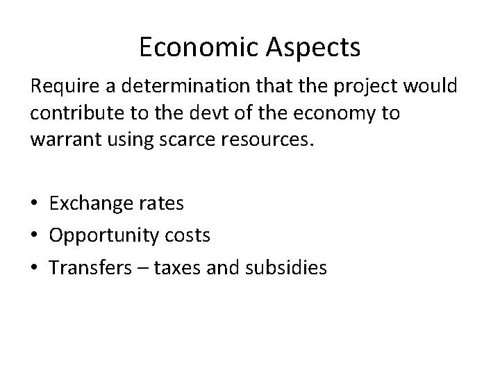Economic Aspects Require a determination that the project would contribute to the devt of