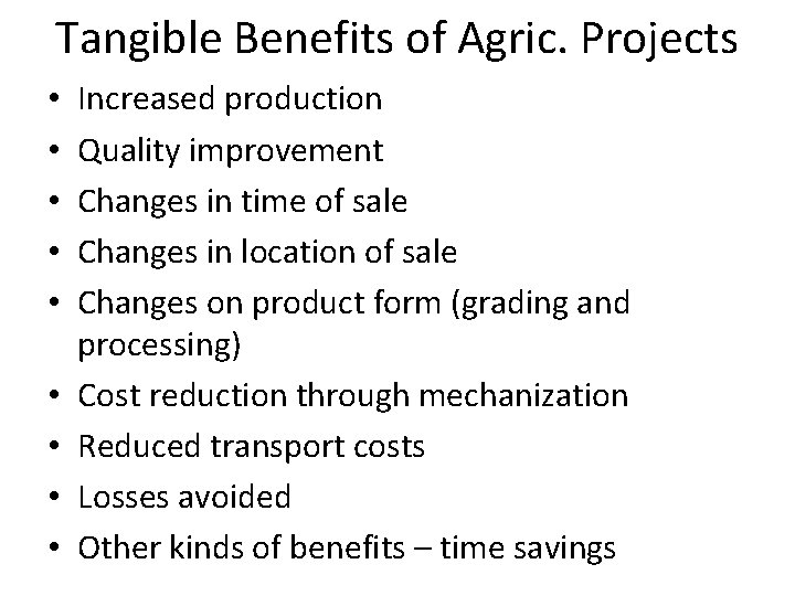 Tangible Benefits of Agric. Projects • • • Increased production Quality improvement Changes in