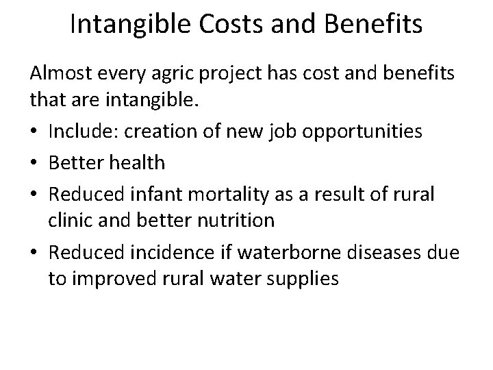 Intangible Costs and Benefits Almost every agric project has cost and benefits that are
