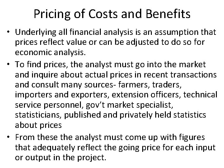 Pricing of Costs and Benefits • Underlying all financial analysis is an assumption that