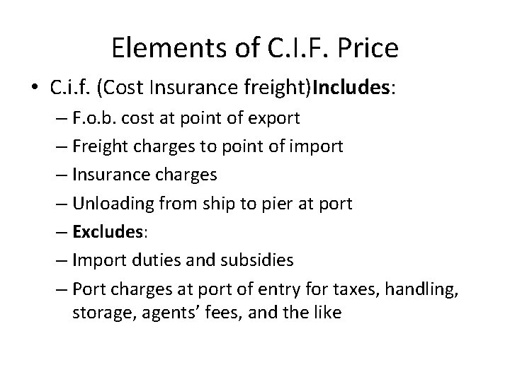 Elements of C. I. F. Price • C. i. f. (Cost Insurance freight)Includes: –
