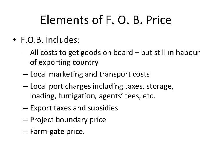 Elements of F. O. B. Price • F. O. B. Includes: – All costs