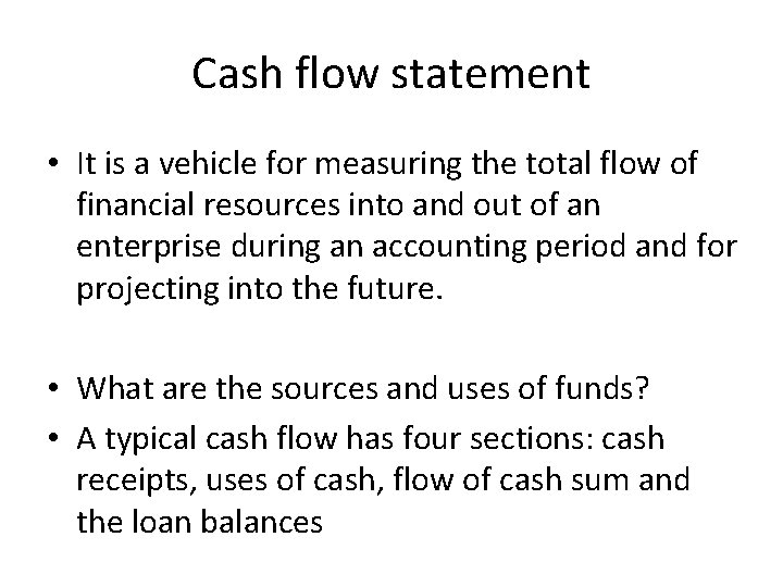 Cash flow statement • It is a vehicle for measuring the total flow of