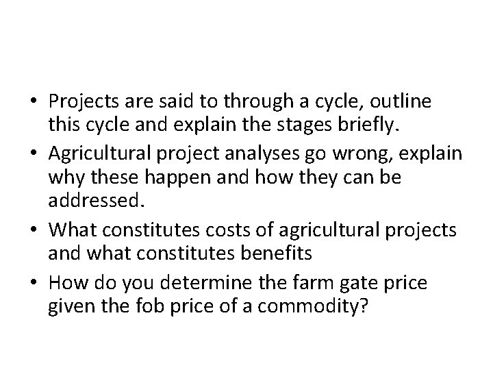  • Projects are said to through a cycle, outline this cycle and explain