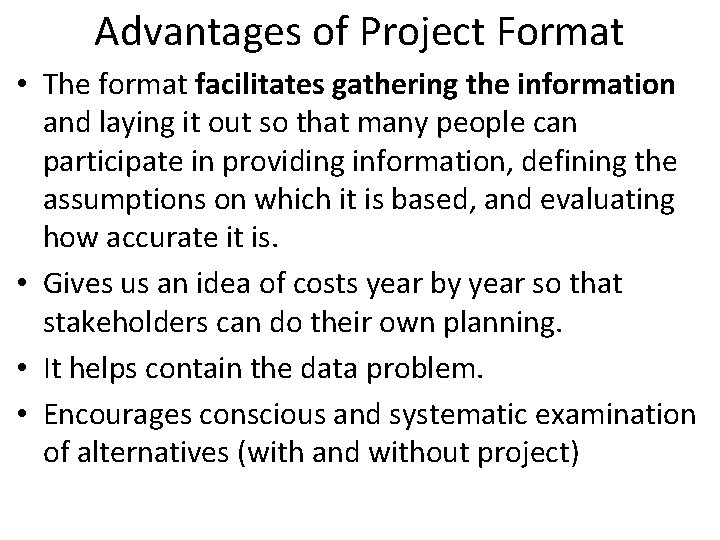 Advantages of Project Format • The format facilitates gathering the information and laying it