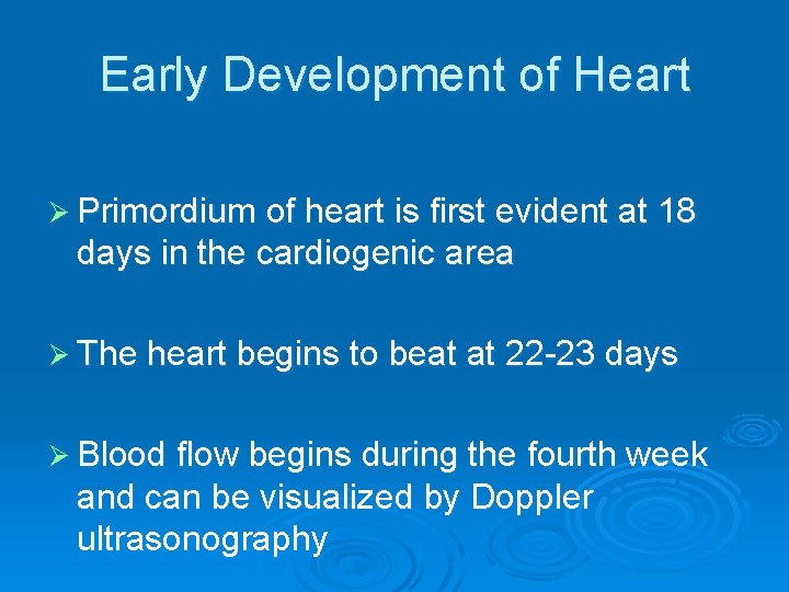 Early Development of Heart Ø Primordium of heart is first evident at 18 days