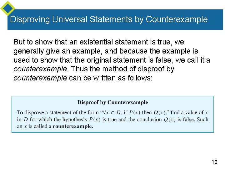 Disproving Universal Statements by Counterexample But to show that an existential statement is true,