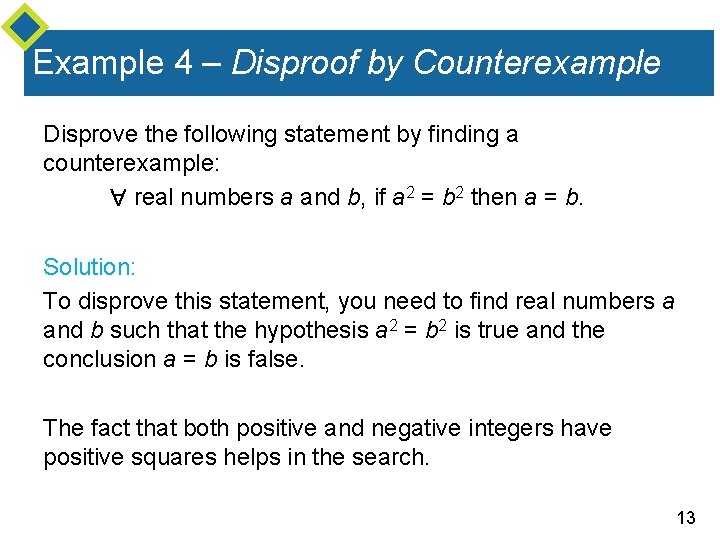 Example 4 – Disproof by Counterexample Disprove the following statement by finding a counterexample: