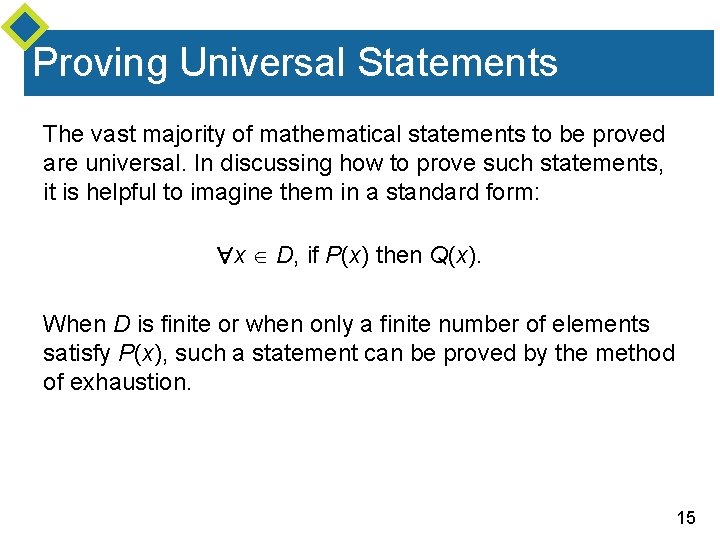 Proving Universal Statements The vast majority of mathematical statements to be proved are universal.