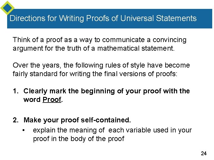 Directions for Writing Proofs of Universal Statements Think of a proof as a way