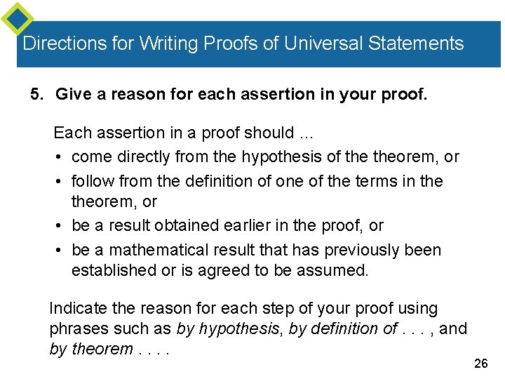 Directions for Writing Proofs of Universal Statements 5. Give a reason for each assertion