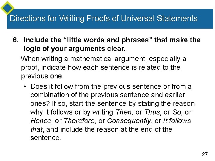 Directions for Writing Proofs of Universal Statements 6. Include the “little words and phrases”