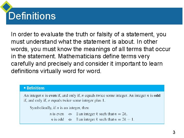 Definitions In order to evaluate the truth or falsity of a statement, you must