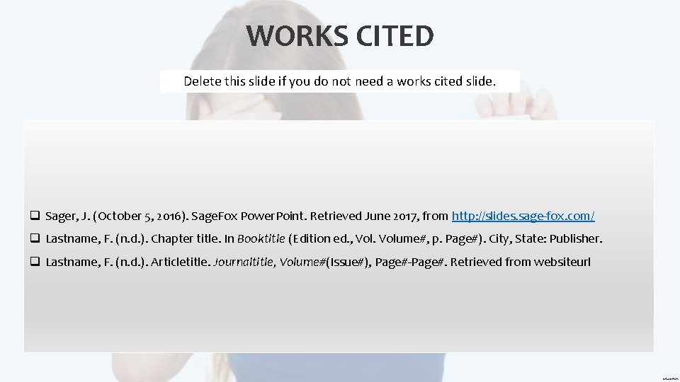 WORKS CITED Delete this slide if you do not need a works cited slide.