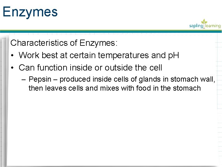 Enzymes Characteristics of Enzymes: • Work best at certain temperatures and p. H •