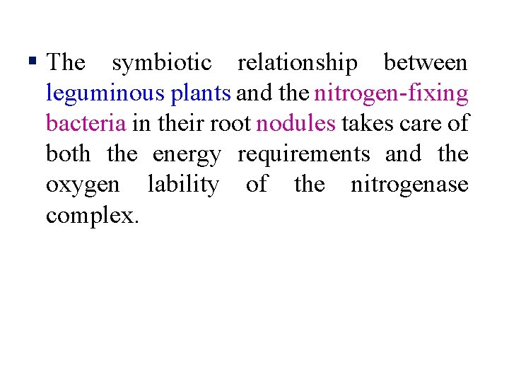 § The symbiotic relationship between leguminous plants and the nitrogen-fixing bacteria in their root