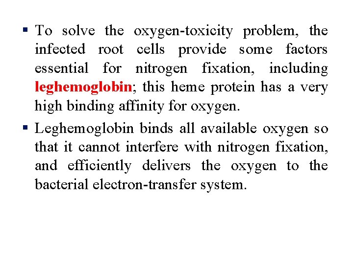 § To solve the oxygen-toxicity problem, the infected root cells provide some factors essential