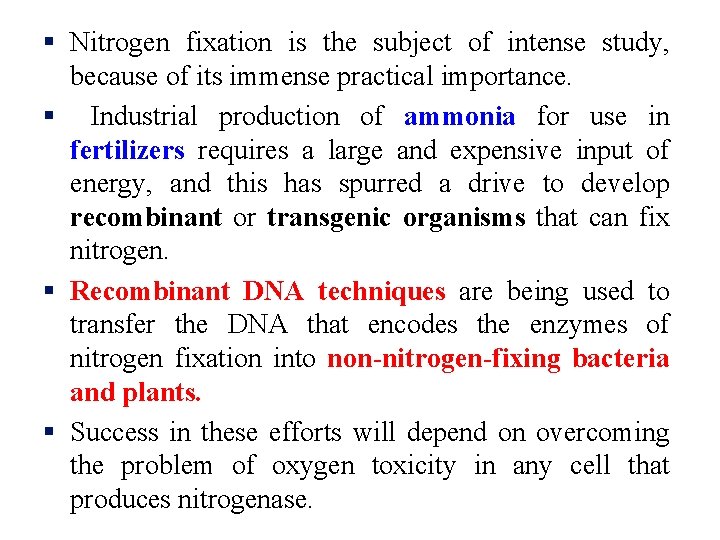 § Nitrogen fixation is the subject of intense study, because of its immense practical