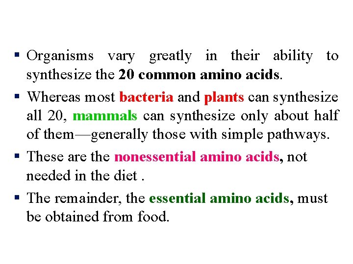 § Organisms vary greatly in their ability to synthesize the 20 common amino acids.